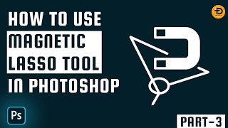 Magnetic Lasso Tool | Adobe Photoshop Tutorial For Beginners 2024