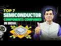 Top 7 Semiconductor Components Companies in India I Rakesh Bansal