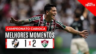 FLUMINENSE VENCE O VASCO DE VIRADA | VASCO 1X2 FLUMINENSE - MELHORES MOMENTOS