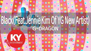 Black(Feat.Jennie Kim Of YG New Artist) - G-DRAGON(지드래곤) (KY.77747) / KY Karaoke