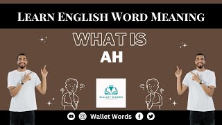 What is Ah? | Ah Meaning | Ah Meaning In English | Ah Means | Ah | Wallet Words