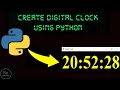 Create Digital Clock using Python|with source code