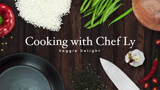 Veggie Delight - Cooking With Chef Ly