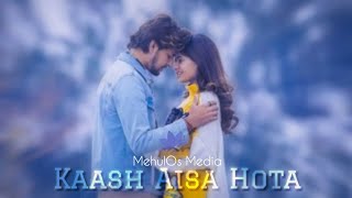 Kaash Aisa Hota - Darshan Raval New Sad Love WhatsApp Status