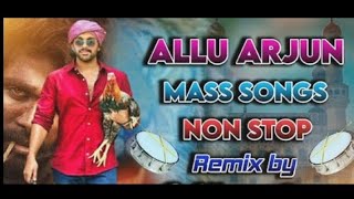 Allu Arjun Mass Songs Non Stop Remix By The Allu Arjun