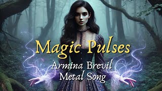 Magic Pulses - A Metal Song Inspired by Armina Brevil (Fantasy Novel)