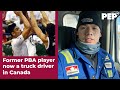 Former PBA Player Now A Truck Driver in Canada | PEP Inspires