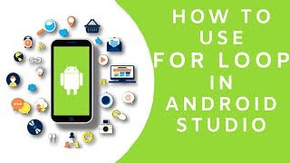How To Use FOR LOOP In Android Studio - Android APP Development Tutorial Series 2019
