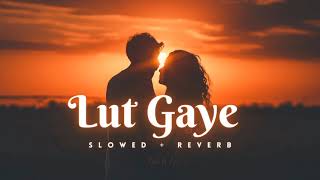 Lut Gaye Lofi [Slowed + Reverb] - Jubin Nautiyal |VATU Lofi Song Channel