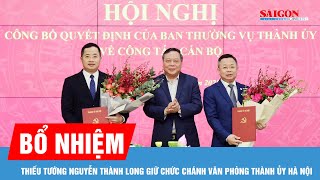 Thiếu tướng Nguyễn Thành Long được bổ nhiệm giữ chức Chánh Văn phòng Thành ủy Hà Nội