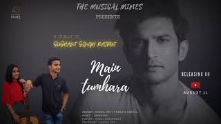 Main Tumhara - Cover | The Musical Mines | Dil Bechara | Tribute to SUSHANT SINGH RAJPUT (Teaser)