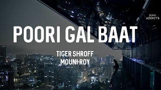 Poori Gal Baat (Lyrics)  | Tiger Shroff & Mouni Roy