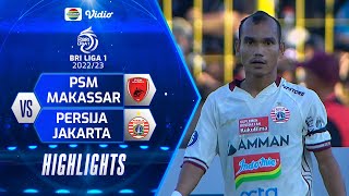Highlights - PSM Makassar VS Persija Jakarta | BRI Liga 1 2022/2023