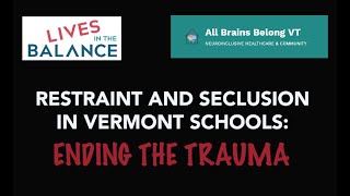 Restraint \u0026 Seclusion in Vermont Schools: Ending the Trauma (Lives in the Balance, 2023)