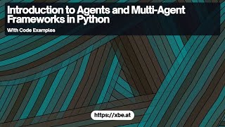 Introducing Agents and Multi-Agent Frameworks in Python