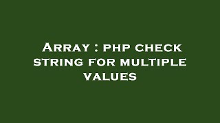 Array : php check string for multiple values
