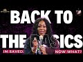 BACK TO THE BASICS: I’M SAVED, NOW WHAT? | PASTOR JOANNE DANSO | 10.27.2024