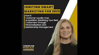 058 │ Igniting Smart Marketing for 2025 Part 5 - Customer Loyalty Over Acquisition: Retaining You...