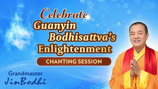 Celebrate Guanyin Bodhisattva's Enlightenment: Chanting Session