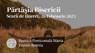 Părtășia Bisericii | Seară de tineret | 26 Februarie 2023