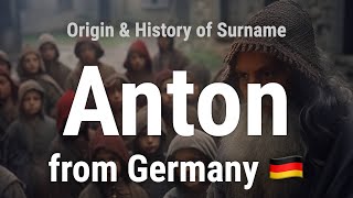 Anton from Germany 🇩🇪 - Meaning, Origin, History \u0026 Migration Routes of Surname