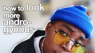 How To Look More Androgynous