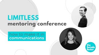 how to make it in communications | the limitless mentoring conference