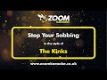 The Kinks - Stop Your Sobbing - Karaoke Version from Zoom Karaoke