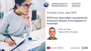 ESM Webinars: NTM (non-tuberculosis mycobacteria) Pulmonary disease, from diagnosis to treatment