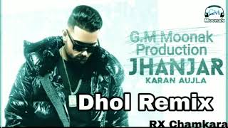Jhanjar (Dhol Remix) Karan Aujla | Desi Crew | G.M Moonak Production to RX Chamkara Mix Song 2020