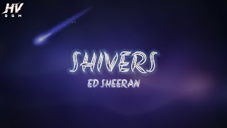 Shivers(Lyrics) - Ed Sheeran - Lyrics Video