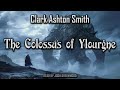 The Colossus of Ylourgne by Clark Ashton Smith | Averoigne | Dark Fantasy Short Story Audiobook