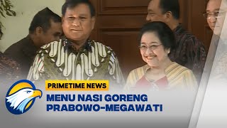 Pertemuan Prabowo Mega Akan Tersaji Nasi Goreng - [Primetime News]