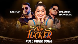 TOP TUCKER - BADSHAH ( official video ) | rashmika mandanna | jonita | Amit uchana | new song 2021