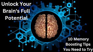 Unlock Your Brain's Full Potential | 10 Memory Boosting Tips You Need to Try