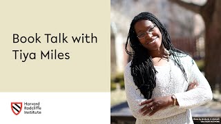 Book Talk with Tiya Miles || Harvard Radcliffe Institute