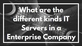 What are the different Servers in an Enterprise Company | VIDEO OVERVIEW