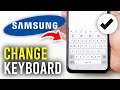 How To Change Keyboard On A Samsung Phone - Full Guide