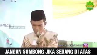 Jangan sombong bila sedang ada di atas #Ust. Abdul Shomad, L.c