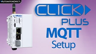 CLICK PLUS PLC: MQTT Setup:  Industrial Internet of Things (IIoT) at AutomationDirect