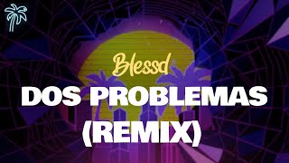 blessd - DOS PROBLEMAS (remix) / letra
