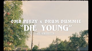 OMB Peezy & Drum Dummie - Die Young (feat. Omeretta) [ ]