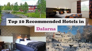 Top 10 Recommended Hotels In Dalarna | Top 10 Best 4 Star Hotels In Dalarna
