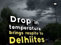 Drop in temperature brings respite to Delhiites  - New Delhi News