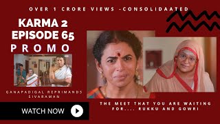 KARMA | EPI 65| PROMO | GOWRI MEETS RUKKU PAATI | GANAPADIGAL REPRIMANDS SIVARAMAN