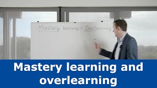 Mastery learning and overlearning