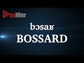 How to Pronunce Bossard in French - Voxifier.com