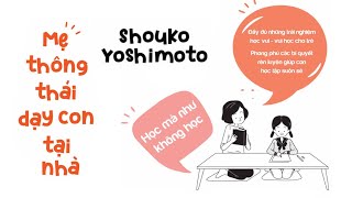 [Sách Nói] Mẹ Thông Thái Dạy Con Tại Nhà - Chương 1 | Shouko Yoshimoto