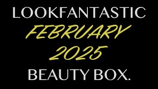 LOOKFANTASTIC FEBRUARY 2025 BEAUTY BOX. AVAILABLE NOW. FULL-SPOILERS.