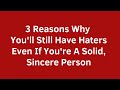 3 Common Reasons Why People Will Hate On You Even If You're A Sincere & Solid Person